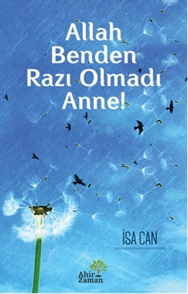 İsa Can Allah benden Razı Olmadı Anne!