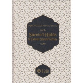 Taskopruzade Ahmed Efendi Suretu'l - Halas Fi Tefsiri Sureti'l-İhlas Taşköprizade Ahmed Efendi