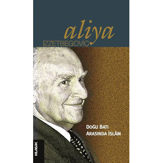 Aliya İzzetbegoviç Doğu Batı Arasında Islam