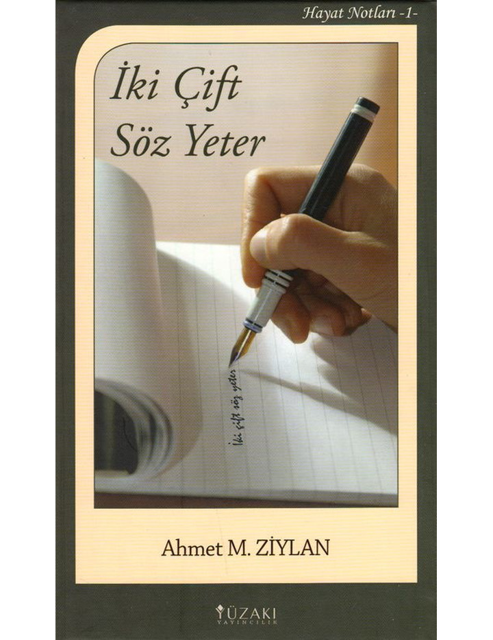 Ahmet M. Ziylan İki Çift Söz Yeter Hayat Notları - 1
