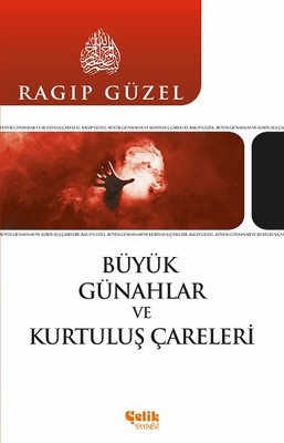 Ragip Guzel Büyük Günahlar ve Kurtuluş Çareleri