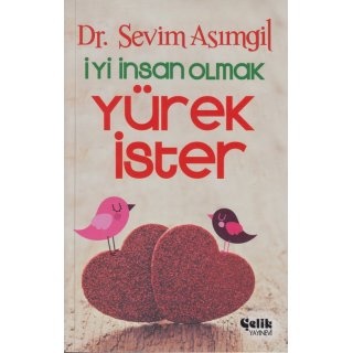 Sevim Asimgil Iyi Insan Olmak Yürek Ister