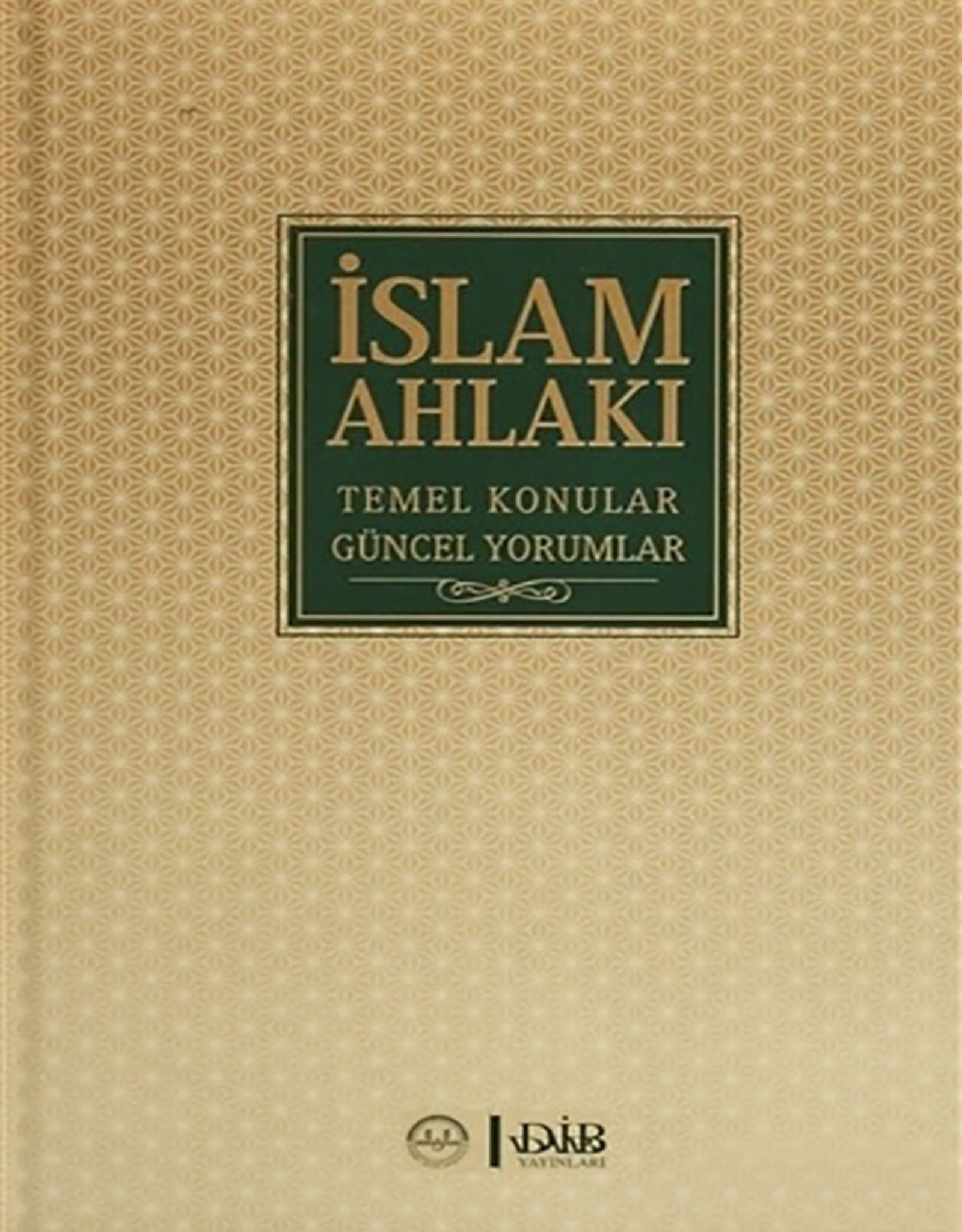 Islam Ahlakı Temel Konular Güncel Meseleler