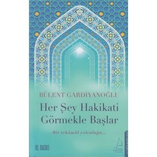 Bülent Gardiyanoğlu Herşey Hakikatı Görmekle Başlar