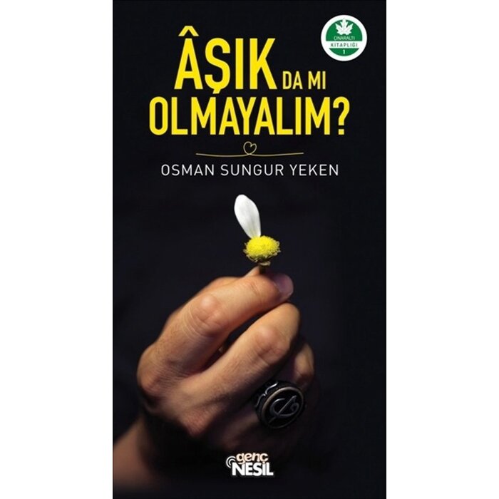 Osman Sungur Yeken Aşık da mı Olmayalım?
