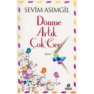 Sevim Asimgil Dönme Artık Çok Geç