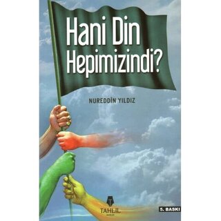 Nureddin Yildiz Hani Din Hepimizindi?