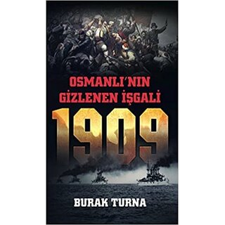 Burak Turna Osmanlı'nın Gizlenen Işgali 1909