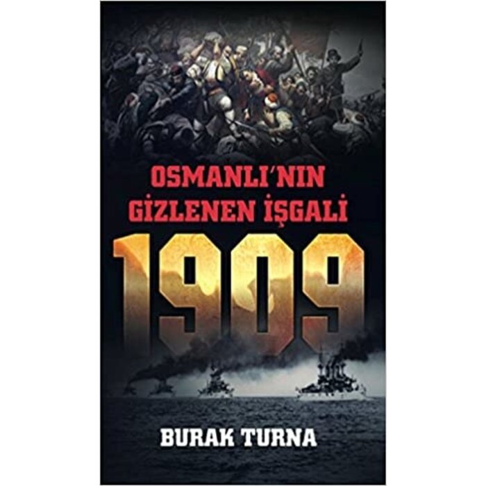Burak Turna Osmanlı'nın Gizlenen Işgali 1909