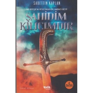 Sadettin Kaplan Muhteşem Süleyman'ın Akıncı Beyi Şahidim Kılıcımdır