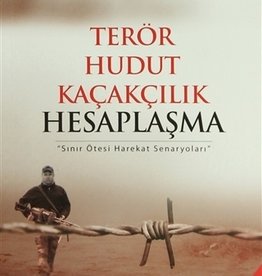 Terör Hudut Kaçakçılık Hesaplaşma