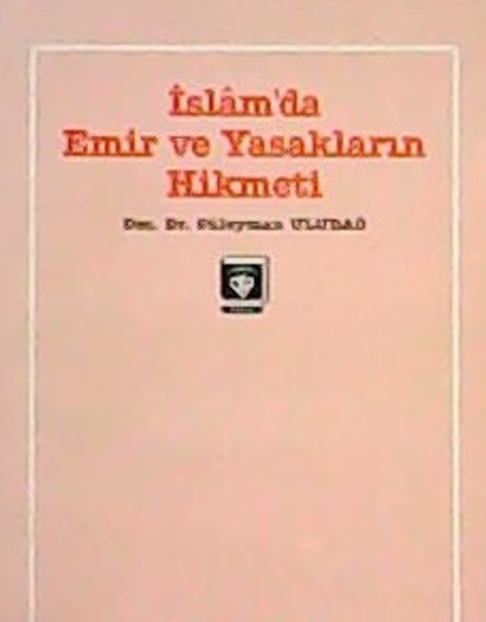 Islam'da Emir ve Yasakların Hikmeti