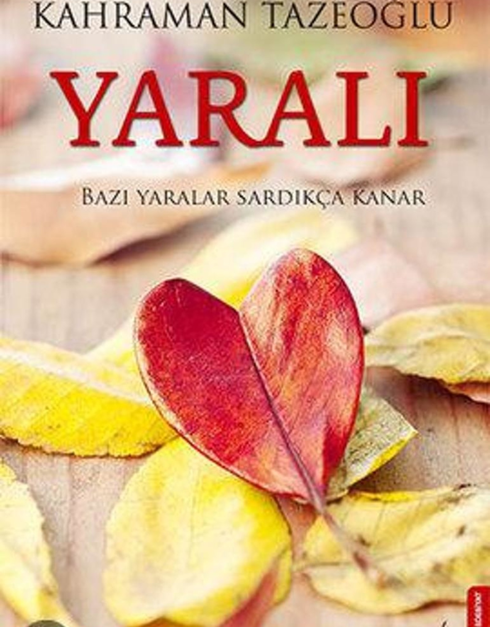Yaralı Bazı Yaralar Sardıkça Kanar