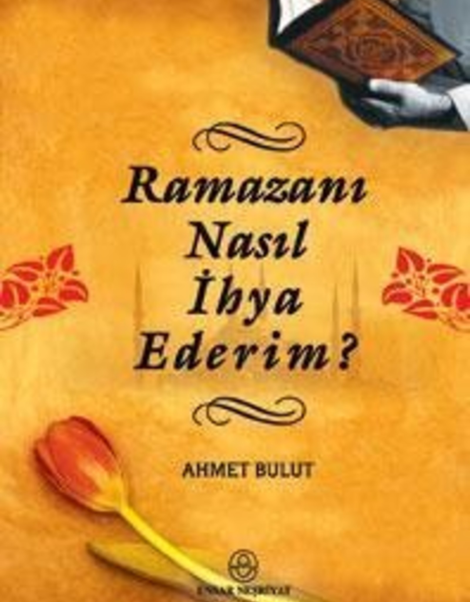 Ramazanı Nasıl İhya Ederim?