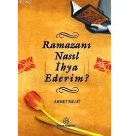 Ramazanı Nasıl İhya Ederim?