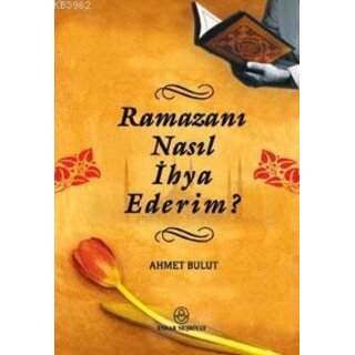 Ahmet Bulut Ramazanı Nasıl İhya Ederim?