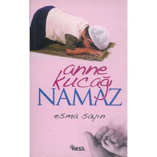 Esma Sayın Anne Kucağı Namaz