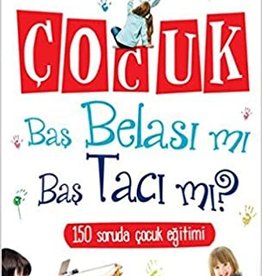 Çocuk Baş Belası Mı Baş Tacı Mı?