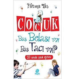 Çocuk Baş Belası Mı Baş Tacı Mı?