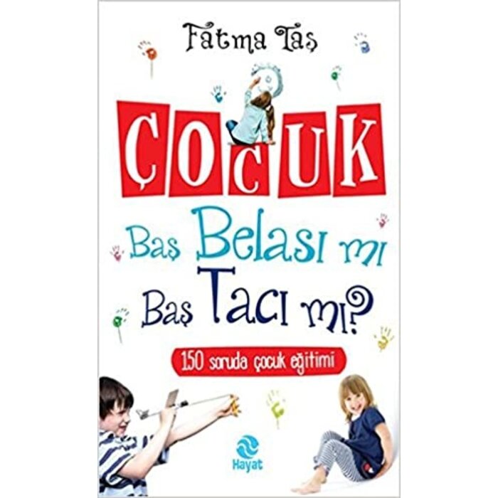 Fatma Tas Çocuk Baş Belası Mı Baş Tacı Mı?