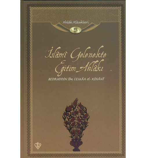 İslami Gelenekte Eğitim Ahlakı- Ahlak Klasikleri 5