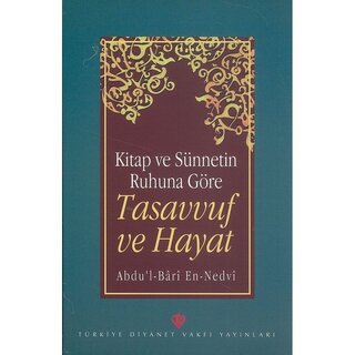 Kitap ve Sünnetin Ruhuna Göre Tasavvuf ve Hayat