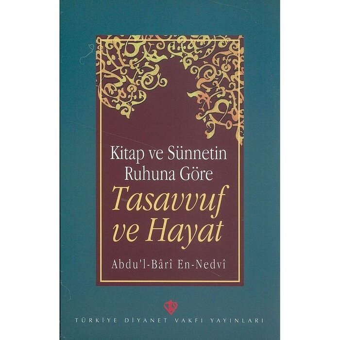 Abdu'l Bari En Nedvi Kitap ve Sünnetin Ruhuna Göre Tasavvuf ve Hayat