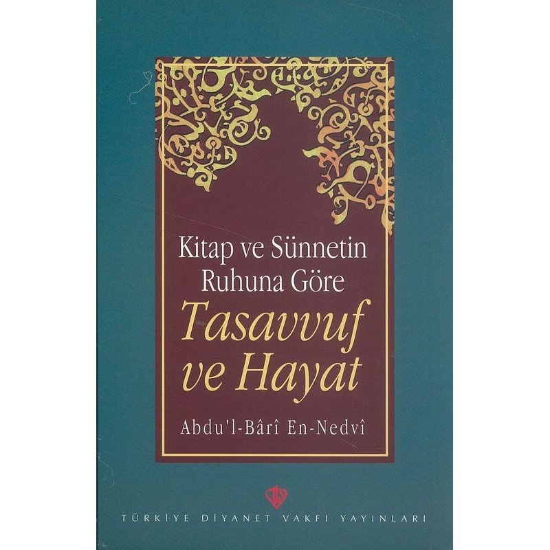 Abdu'l Bari En Nedvi Kitap ve Sünnetin Ruhuna Göre Tasavvuf ve Hayat