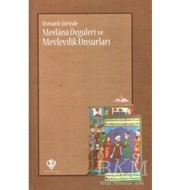 Osmanlı Şiirinde Mevlana Övgüleri ve Mevlevilik Unsurları