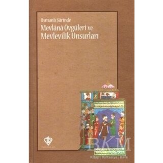 Osmanlı Şiirinde Mevlana Övgüleri ve Mevlevilik Unsurları