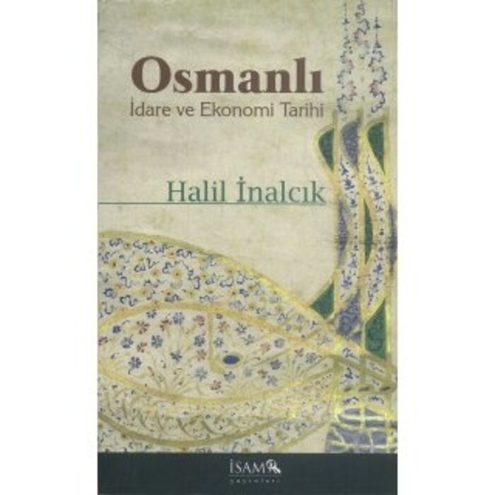 Halil İnalcık Osmanlı Idare ve Ekonomi Tarihi