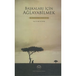 Halil Altintas Başkaları için Ağlayabilmek