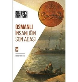 Osmanlı Insanlığın Son Adası