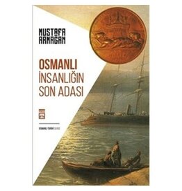 Osmanlı Insanlığın Son Adası