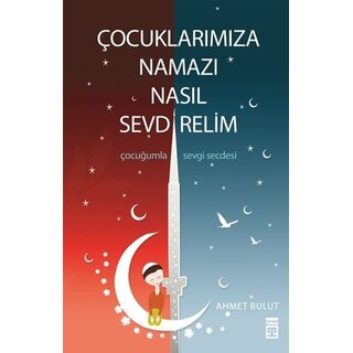 Ahmet Bulut Çocuklarımıza Namazı Nasıl Sevdirelim