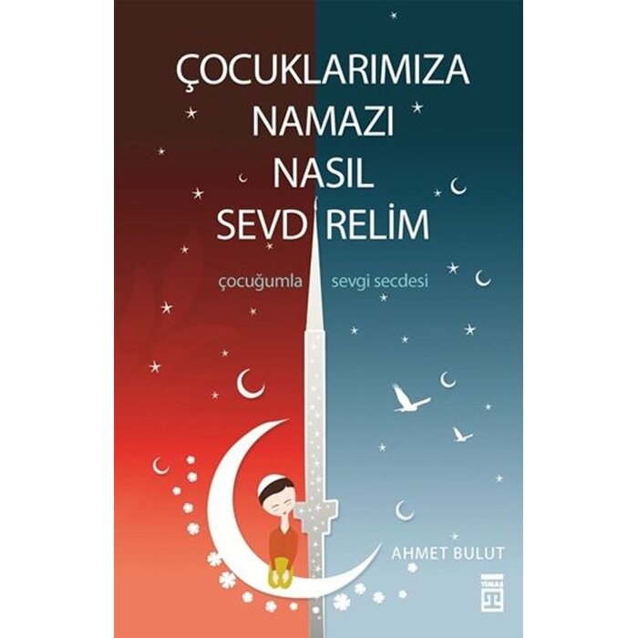 Ahmet Bulut Çocuklarımıza Namazı Nasıl Sevdirelim