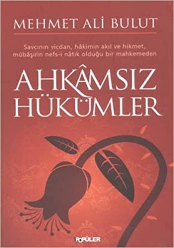 Mehmet Ali Bulut Ahkamsız Hükümler