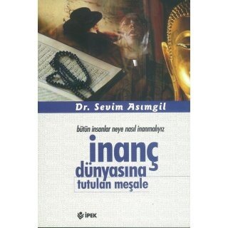 Sevim Asimgil Inanç Dünyasına Tutulan Meşale