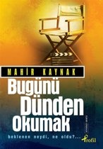 Mahir Kaynak Bugünü Dünden Okumak