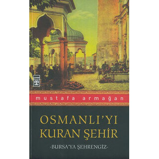 Mustafa Armagan Osmanlı'yı Kuran Şehir