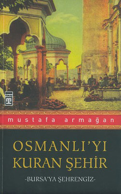 Mustafa Armagan Osmanlı'yı Kuran Şehir