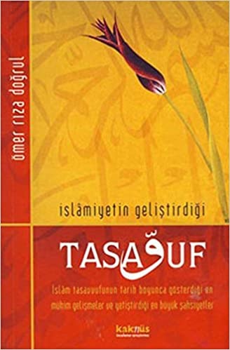Omer Riza Dogrul İslamiyetin Geliştirdiği Tasavvuf