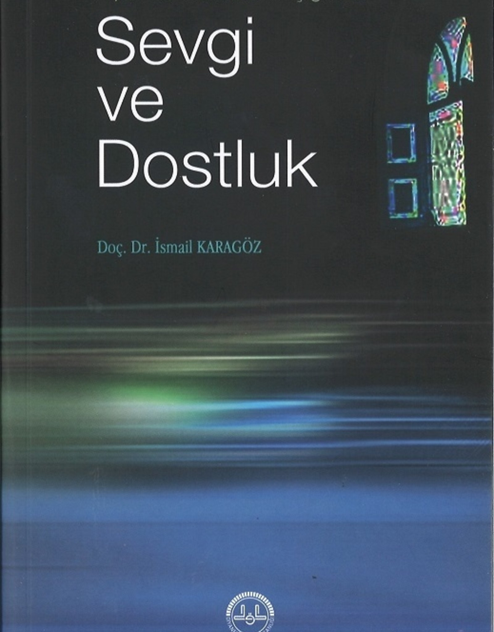 Ayet ve Hadislerin Işığında Sevgi ve Dostluk