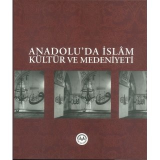 Anadolu'da Islam Kültür ve Medeniyeti