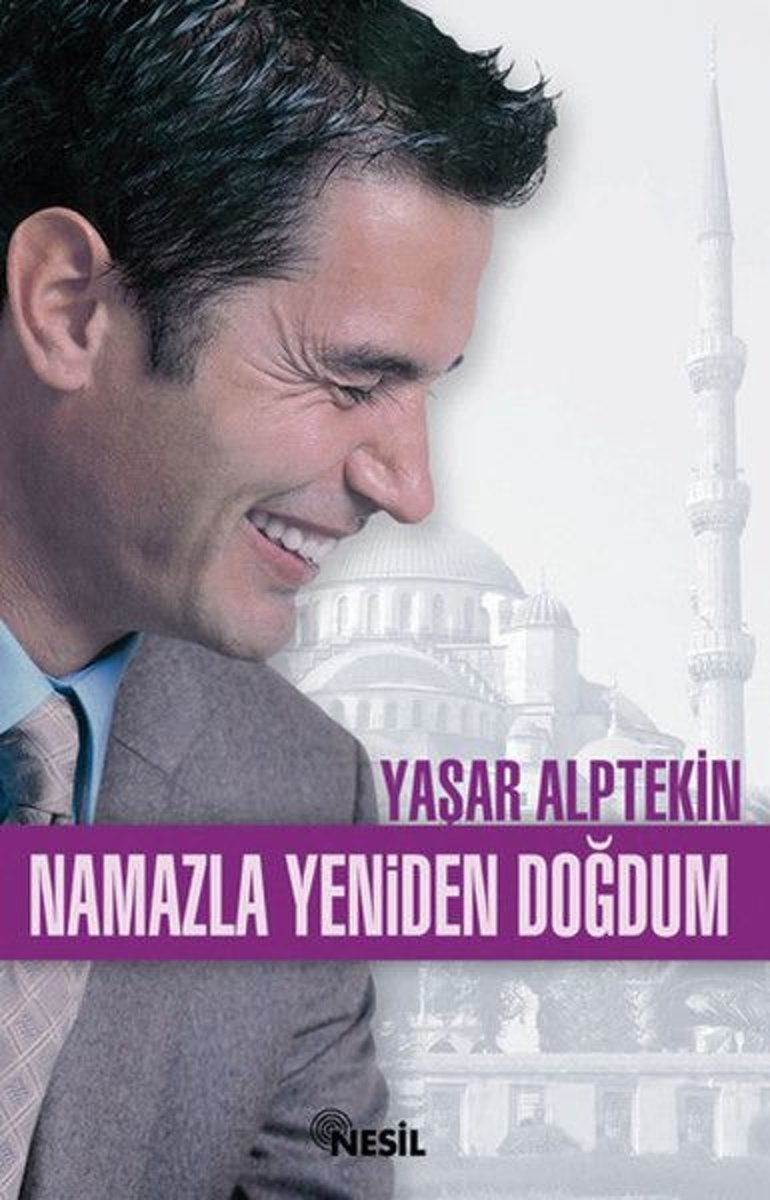 Yasar Alptekin Namazla Yeniden Doğdum