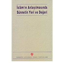 Islamın Anlaşılmasında Sünnetin Yeri ve Değeri