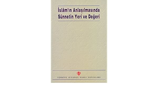 Islamın Anlaşılmasında Sünnetin Yeri ve Değeri