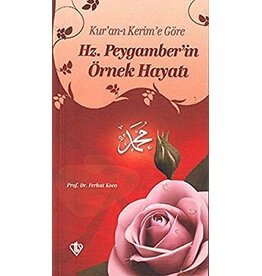 Kur'an-ı Kerim'e Göre Hz. Peygamber'in Örnek Hayatı