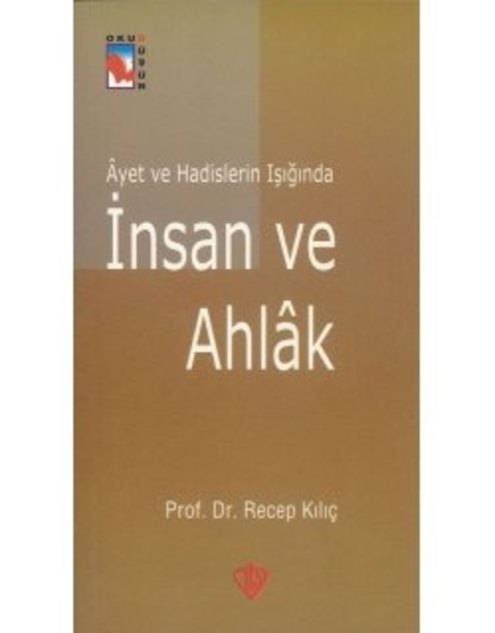 Ayet Ve Hadislerin Işığında Insan ve Ahlak