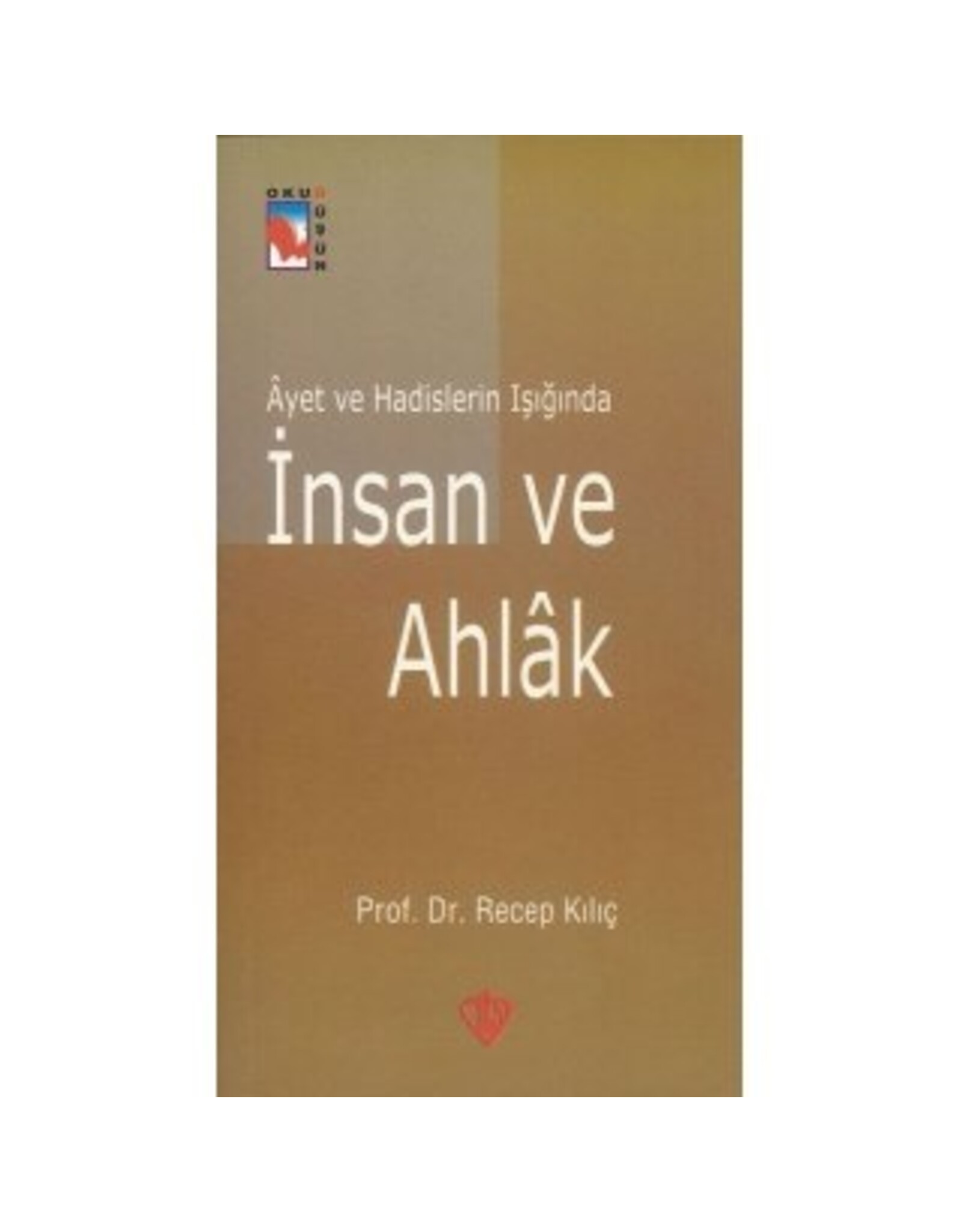 Ayet Ve Hadislerin Işığında Insan ve Ahlak